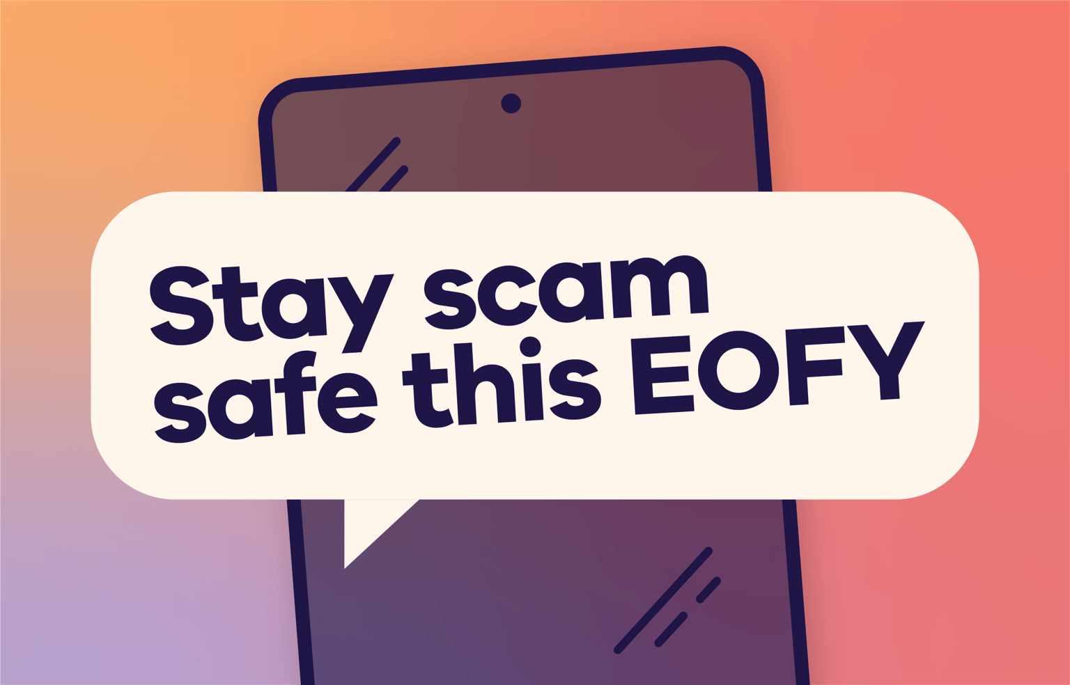 Image of a mobile phone and text that says 'Stay scam safe this EOFY'