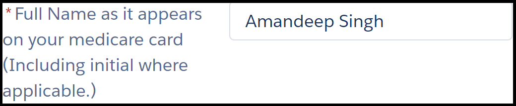 Image shows one field in an online form. The instruction next to the field reads, “* full name as it appears on your medicare card (including initial where applicable). The text entry field to its right shows example “Amandeep Singh”.