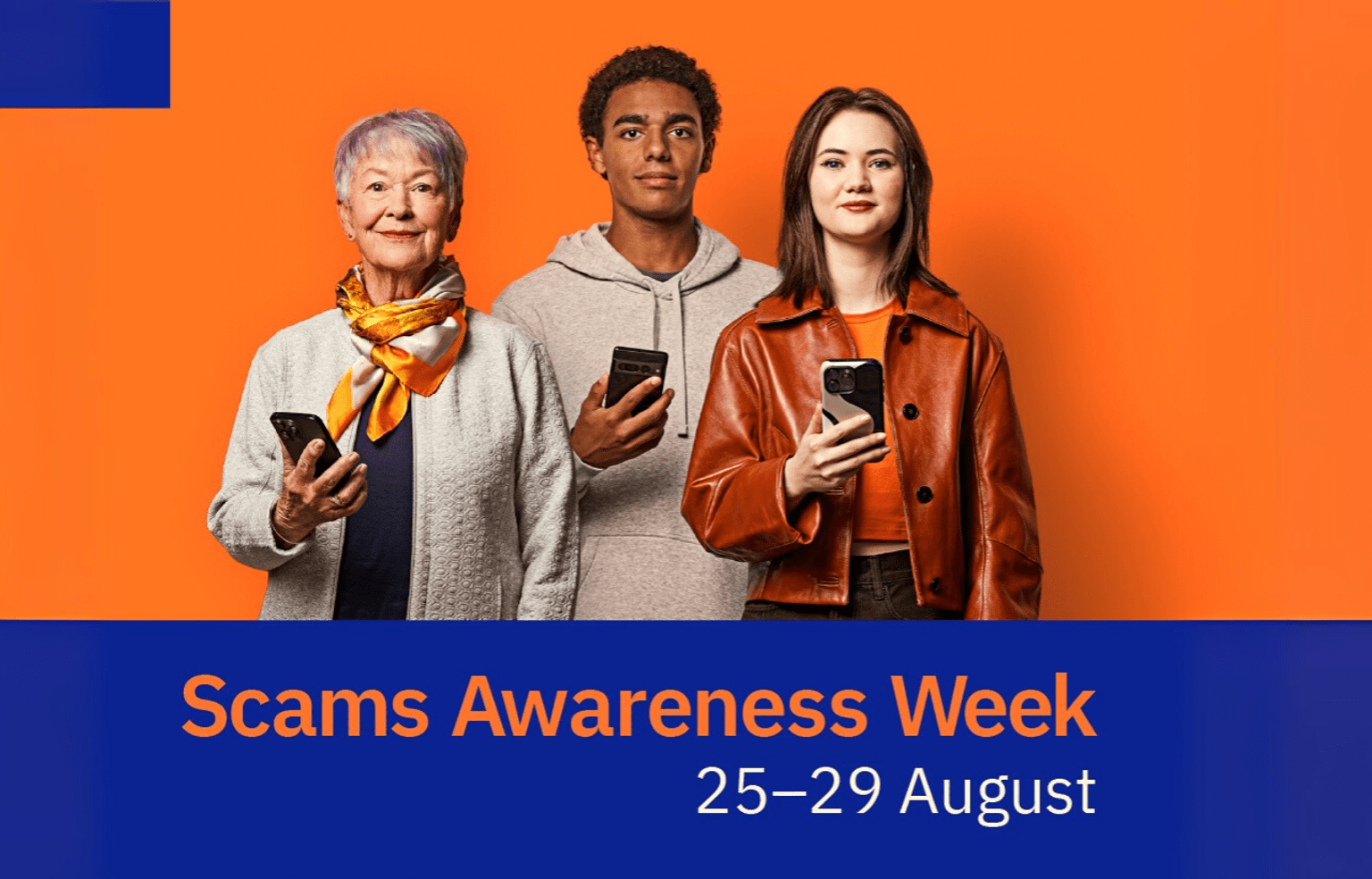 Image of 3 people holding mobile phones and the text 'Scams Awareness Week 25-29 August'