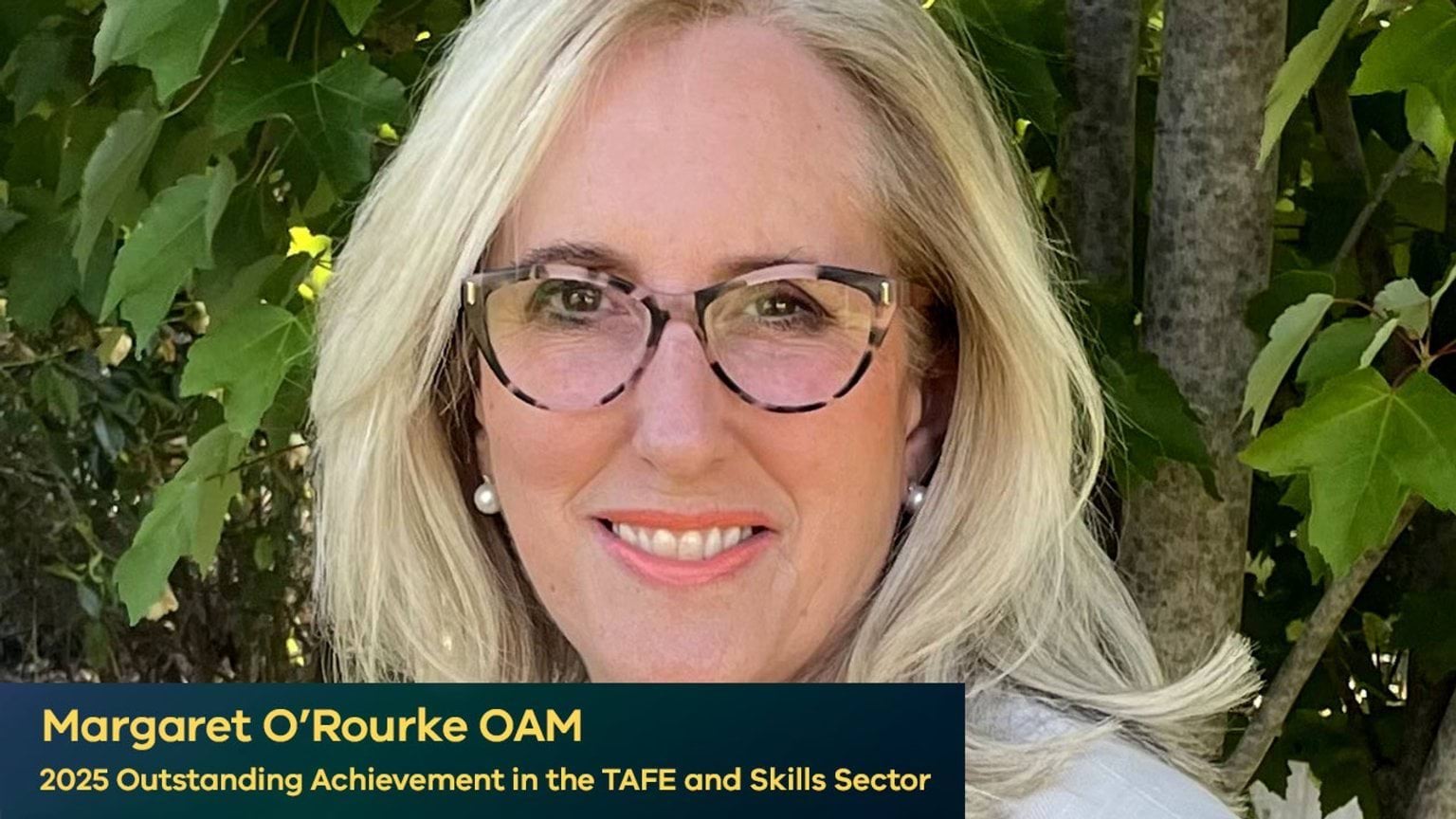Margaret O’Rourke OAM, 2025 Outstanding Achievement in the TAFE and Skills Sector